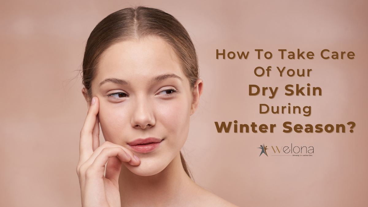 How To Take Care Of Your Dry Skin During Winter Season?