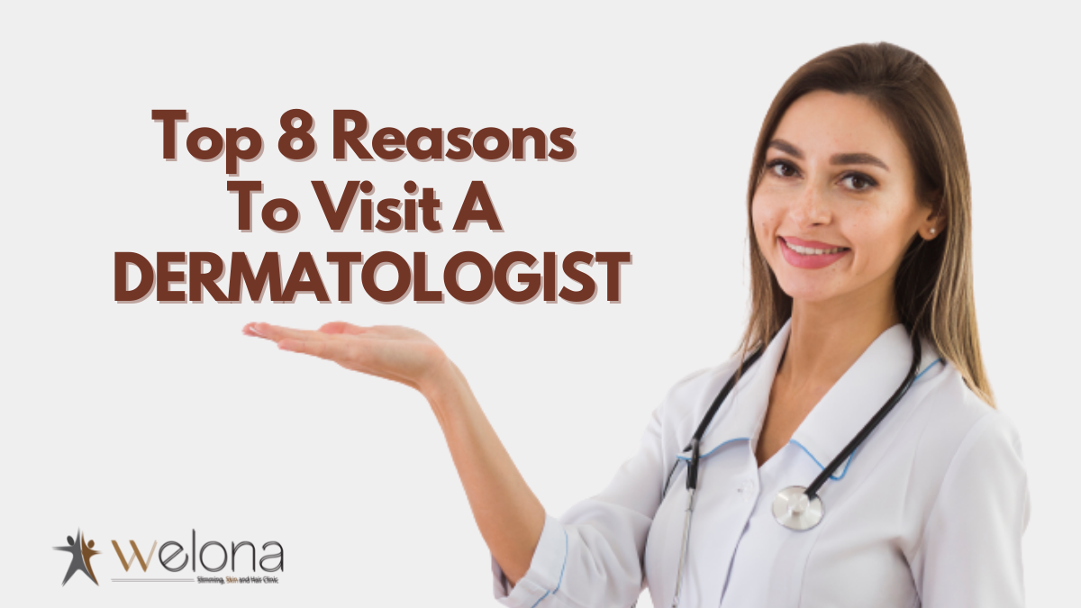 Top 8 Reasons to Visit a Dermatologist