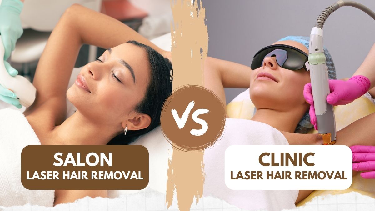 Salon Laser Hair Removal vs. Clinic Laser Hair Removal: The Difference!