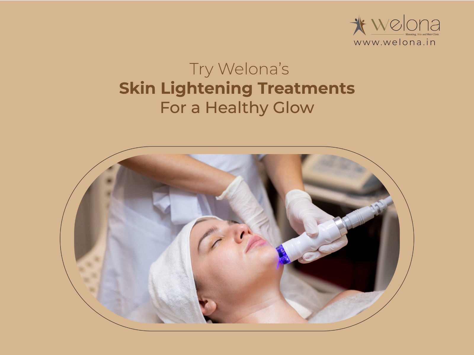Welona’s Skin Lightening Treatments For a Healthy Glow