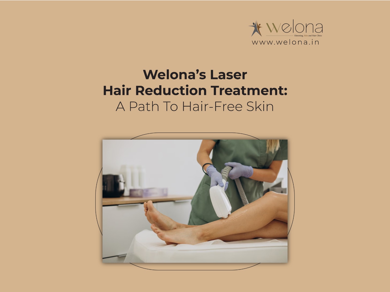 Laser Hair Reduction Treatment by Welona: A Path To Hair-Free Skin